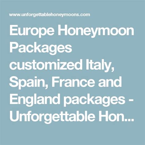 Europe Honeymoon Packages customized Italy, Spain, France and England packages - Unforgettable ...