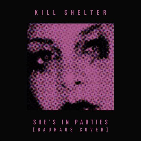 SPILL TRACK OF THE MONTH: KILL SHELTER - "SHE'S IN PARTIES" - The Spill Magazine
