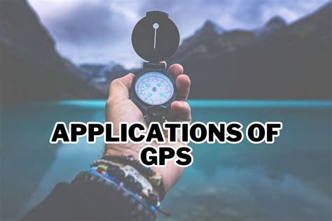 57 Applications of GPS: The Ultimate Guide for Navigation, Safety, and Scientific Research ...