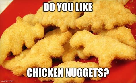 Chicken nuggets are awesome - Imgflip