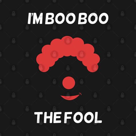 I'm Boo Boo the fool - Boo - T-Shirt | TeePublic