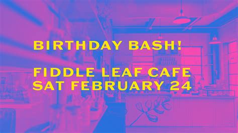 Fiddle Leaf Cafe Birthday Bash! — Jerico