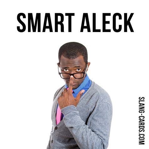 Hey there! 🙂 Our #slang word of the day is ”Smart aleck“, which means “a person who thinks he is ...