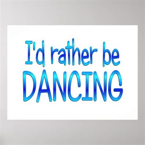 Rather be Dancing Poster | Zazzle