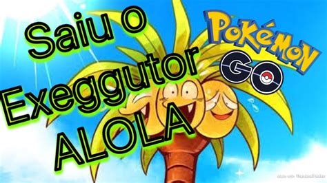 SAIU EXEGGUTOR ALOLA (shiny) - Pokémon GO! - YouTube