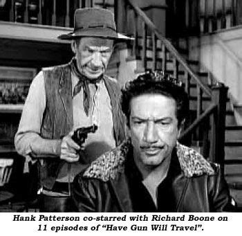 Hank Patterson co-starred with Richard Boone on 11 episodes of "Have ...