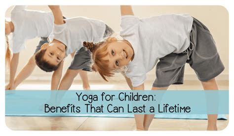 Yoga for Children -- Benefits That Can Help Last a Lifetime