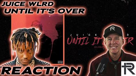 JUICE WRLD- UNTIL IT'S OVER | FIRST REACTION - YouTube