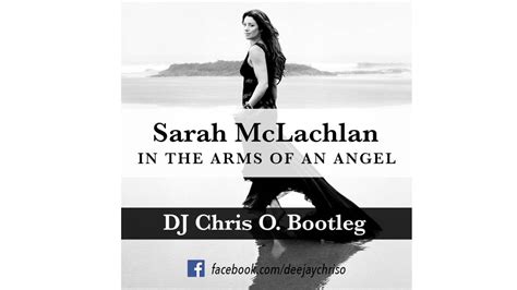 Sarah McLachlan - In The Arms Of An Angel (DJ Chris O. Remix Bootleg ...