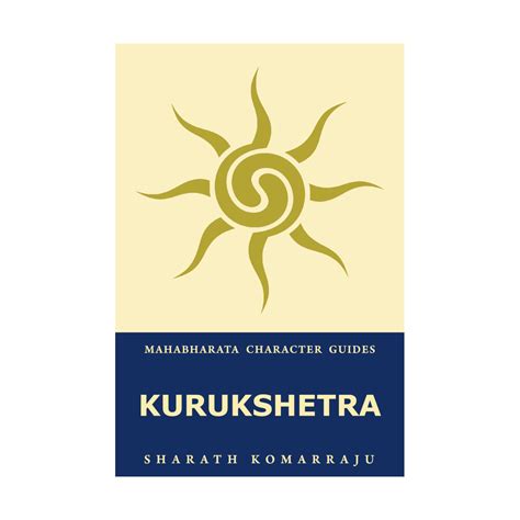 Kurukshetra: Your Complete Guide to the Mahabharata War – Sharath Komarraju