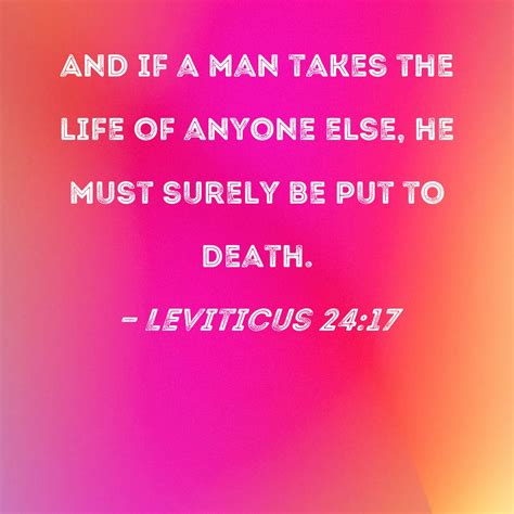 Leviticus 24:17 And if a man takes the life of anyone else, he must ...