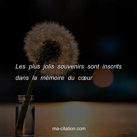 Les plus jolis souvenirs sont inscrits dans la mÃ©moire du cÅ“ur | Ma ...