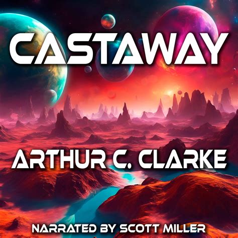 Castaway by Arthur C. Clarke - Arthur C. Clarke Short Stories - The Lost Sci-Fi Podcast ...