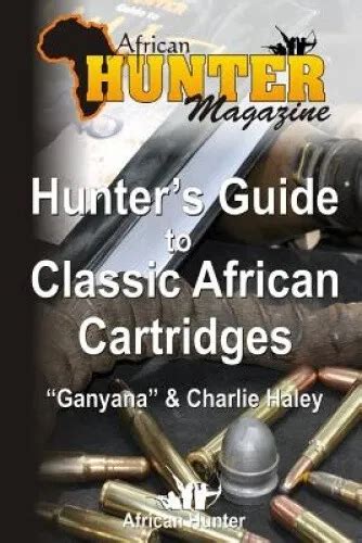 HUNTER'S GUIDE TO Classic African Cartridges by African Hunter Magazine ...