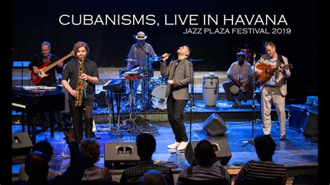 Cubanisms, Live in Havana. (Jazz Plaza Festival 2019) - YouTube