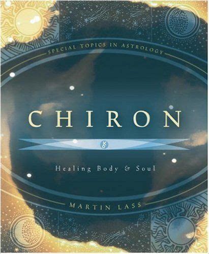 Chiron: Healing Body & Soul (Special Topics in Astrology Series ...