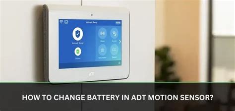 How to change battery in ADT motion sensor?