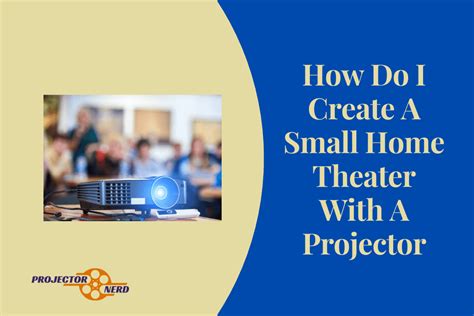 How to Create a Small Home Theater with a Projector - The Complete Guide