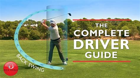 DRIVER BACKSWING – THE COMPLETE DRIVER GOLF SWING GUIDE PGA Golf Coach, Rick Shiels guides you ...