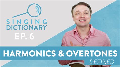 "Harmonics & Overtones Definition - What Are Harmonics?" - Singing Dictionary Ep. 6 - YouTube