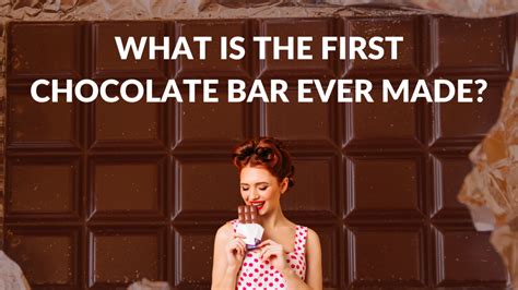 What Is the First Chocolate Bar Ever Made? - History of Candy