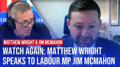 Watch Again: Matthew Wright speaks to Labour MP Jim McMahon Video | Global Player