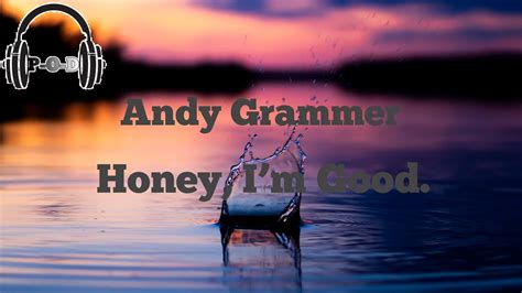 Andy Grammer - Honey, I'm Good. / {Lyrics Video} [مترجمة] - YouTube