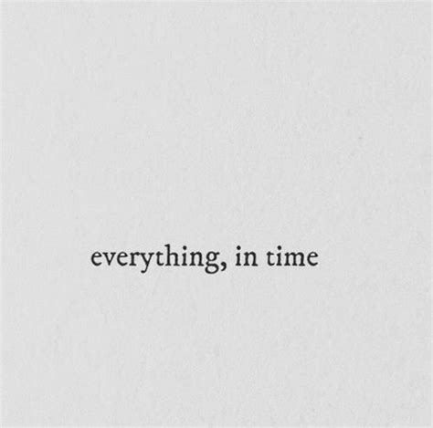 Be Patient Quotes | Everything, in Time