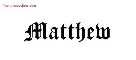 Blackletter Name Tattoo Designs Matthew Printable - Free Name Designs