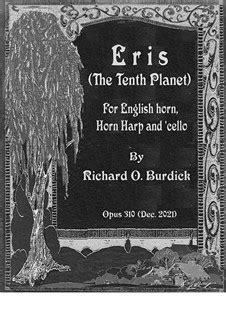 Eris (The Tenth Planet) for English horn, horn, harp and cello, Op.310 von R. Burdick auf MusicaNeo