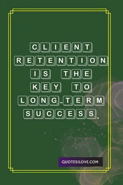 Client Retention Quotes - Quotes I Love