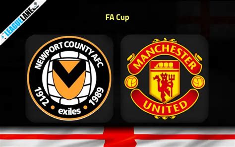 Newport vs Manchester United Prediction, Betting Tips & Match Preview