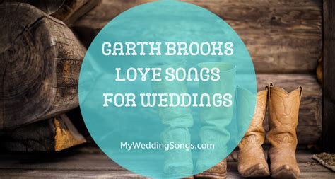 17 Best Garth Brooks Love Songs For Weddings + Lyric Quotes