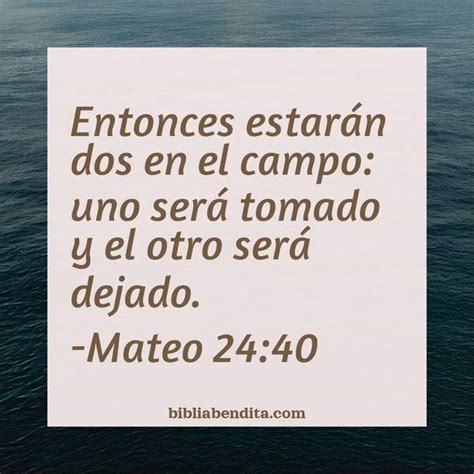 Explicación Mateo 24:40. 'Entonces estarán dos en el campo: uno será tomado y el otro será ...