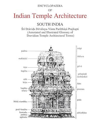 Encyclopaedia of Indian Temple Architecture: South India: Sri Dravida Devalaya-Vastu Paribhasa ...