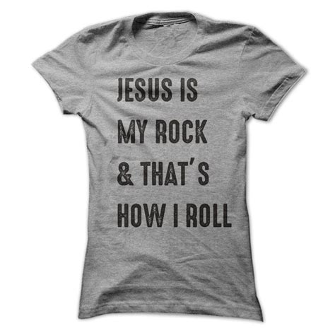 Jesus Is My Rock And That's How I Roll | Bad memories, T shirt, Christian shirts