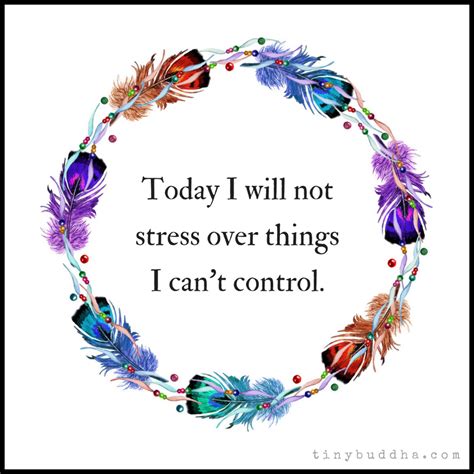 Today I Will Not Stress - Tiny Buddha