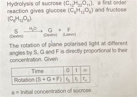 Hydrolysis of sucrose (C12 H22 O11 ), a first order reaction gives glucos..