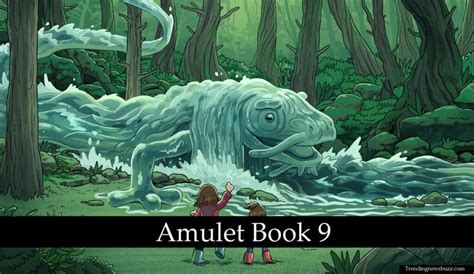 Amulet Book 9 Release Date: Everything You Need to Know! | Trending ...