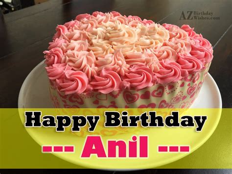 Happy Birthday Anil - AZBirthdayWishes.com