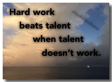 “Hard work beats talent when talent doesn’t work.” ~ Unknown #quotes | Hard work beats talent ...