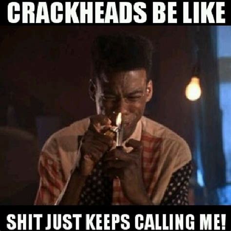 Crackheads Be Like... Shit Just Be Calling Me! #New #Jack #City #Pookie #Instagram | Flickr ...