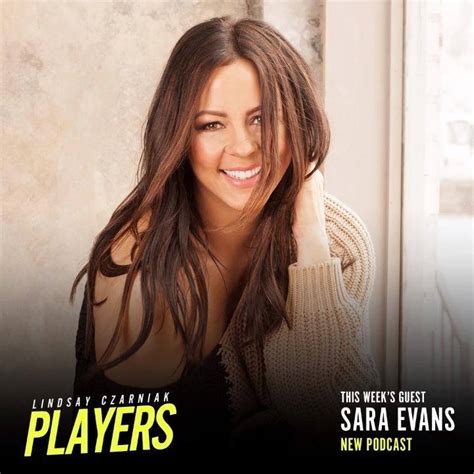 Sara Evans - PLAYERS podcast with Lindsay Czarniak | Thanks for having ...