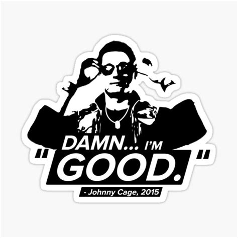 "Damn Im Good! - Johnny Cage Quotes" Sticker by chrispierreart | Redbubble