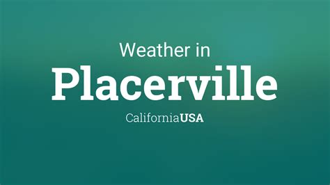 Weather for Placerville, California, USA