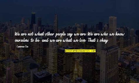 We Are Who We Are Quotes: top 100 famous quotes about We Are Who We Are