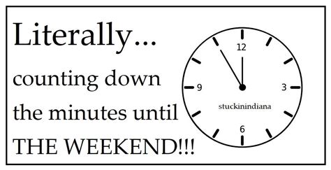 Literally... counting down the minutes until THE WEEKEND!!! | Counting ...