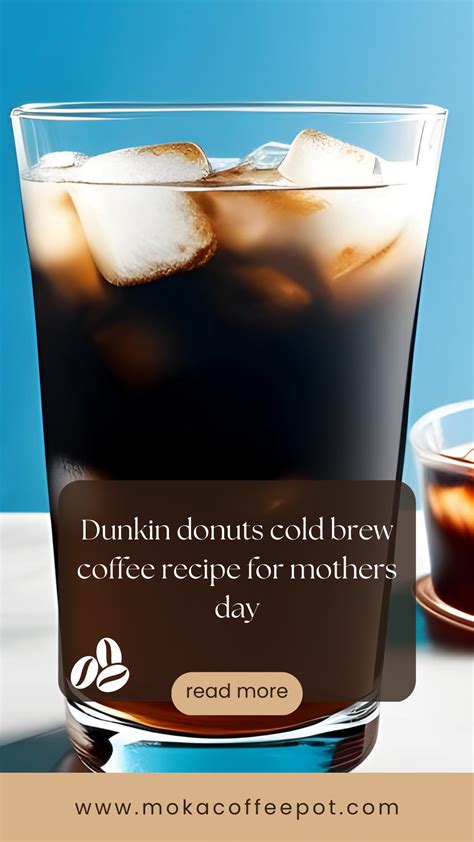 Dunkin donuts cold brew coffee recipe for mothers day