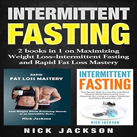 Intermittent Fasting: 2 Books in 1 on Maximizing Weight Loss by Nick ...