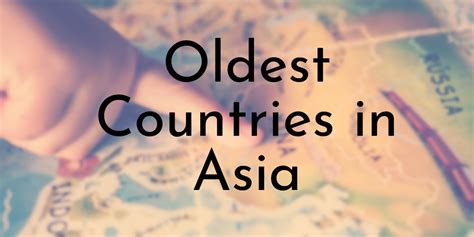 8 Oldest Countries in Asia - Oldest.org